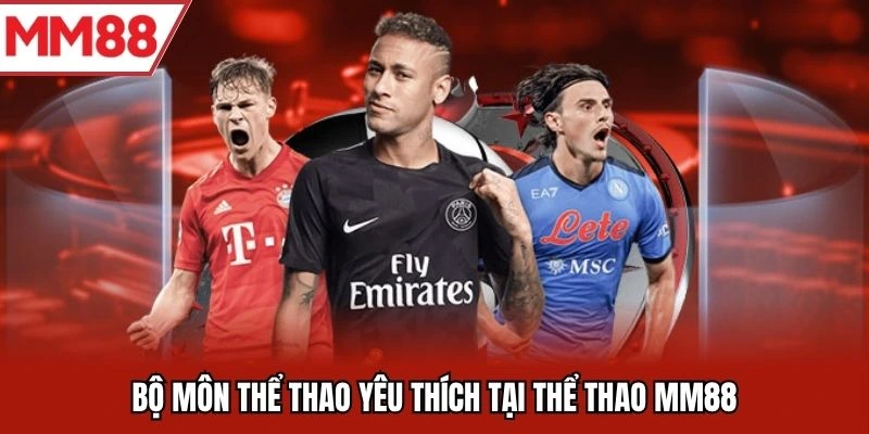 Bộ môn thể thao yêu thích tại thể thao MM88
