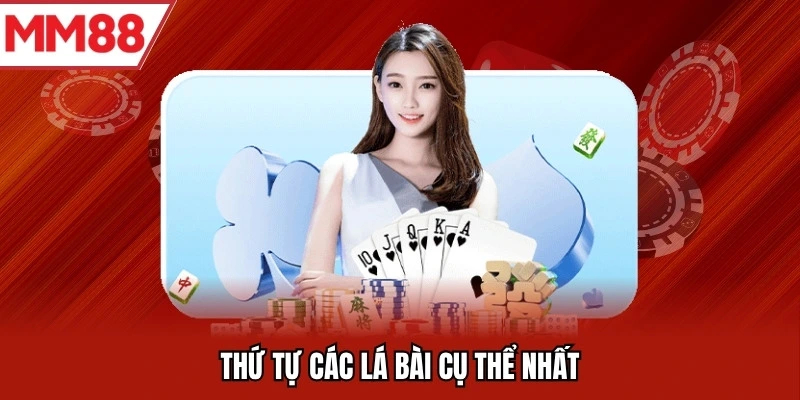Thứ tự các lá bài cụ thể nhất